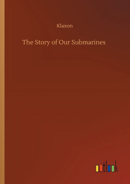 The Story of Our Submarines