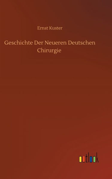 Geschichte Der Neueren Deutschen Chirurgie