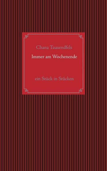 Immer am Wochenende: Ein StÃ¼ck in StÃ¼cken