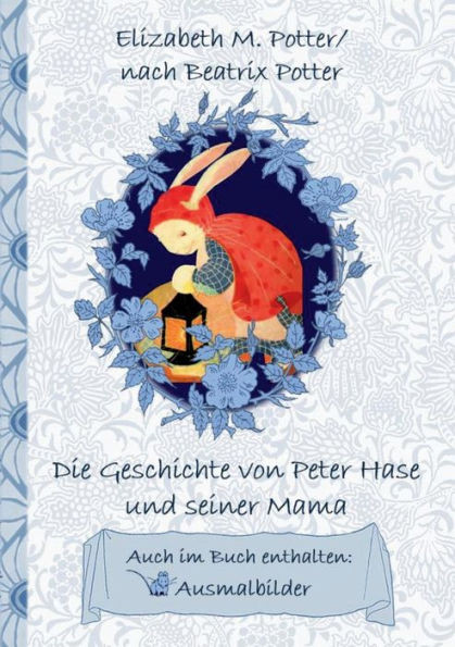 Die Geschichte von Peter Hase und seiner Mama (inklusive Ausmalbilder; deutsche ErstverÃ¶ffentlichung!): deutsche ErstverÃ¶ffentlichung!, Kinder, Kinder