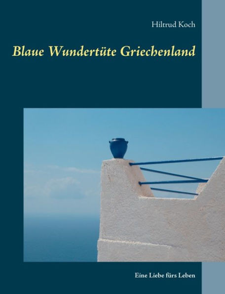 Blaue WundertÃ¼te Griechenland: Eine Liebe fÃ¼rs Leben