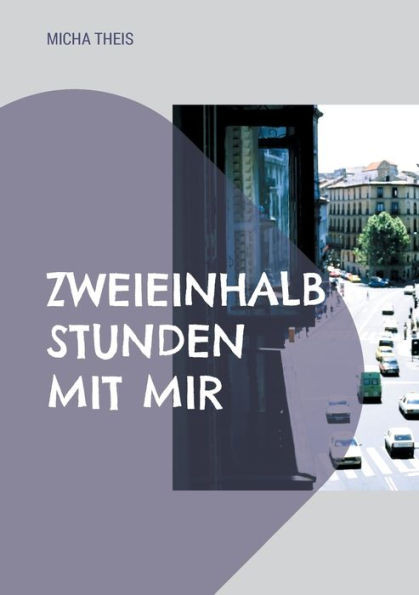 Zweieinhalb Stunden mit mir: ErzÃ¤hlung