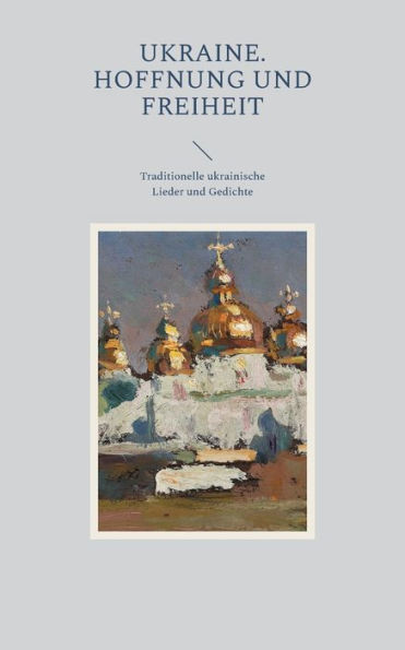 Ukraine. Hoffnung und Freiheit: Traditionelle ukrainische Lieder und Gedichte
