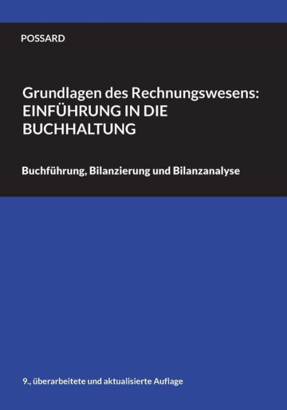 Grundlagen des Rechnungswesens: Einführung in die Buchhaltung: Buchführung, Bilanzierung und Bilanzanalyse (9., überarbeitete und aktualisierte Auflag