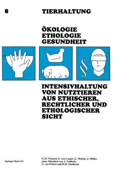 Intensivhaltung Von Nutztieren Aus Ethischer, Rechtlicher Und Ethologischer Sicht