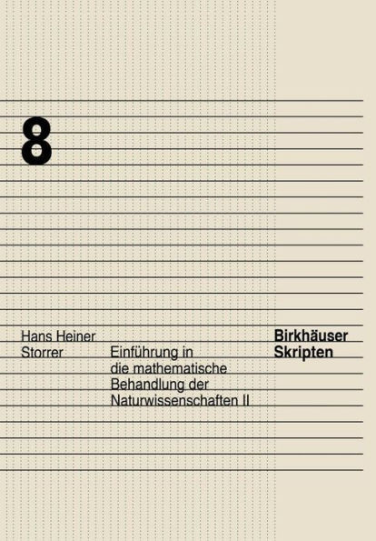 Einführung in Die Mathematische Behandlung Der Naturwissenschaften II
