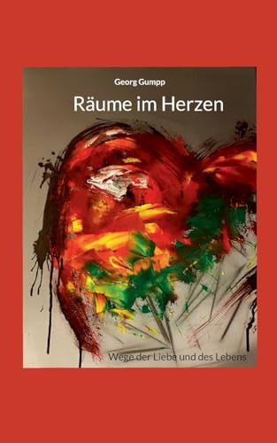 RÃ¤ume im Herzen: Wege der Liebe und des Lebens