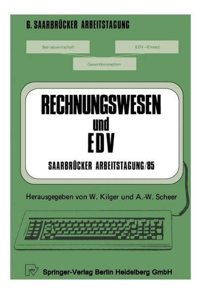 Rechnungswesen Und EDV Saarbrücker Arbeitstagung /85: Personal Computing - Kostenrechnung Und Controlling - Forschung Und Entwicklung - Standardsoftwa