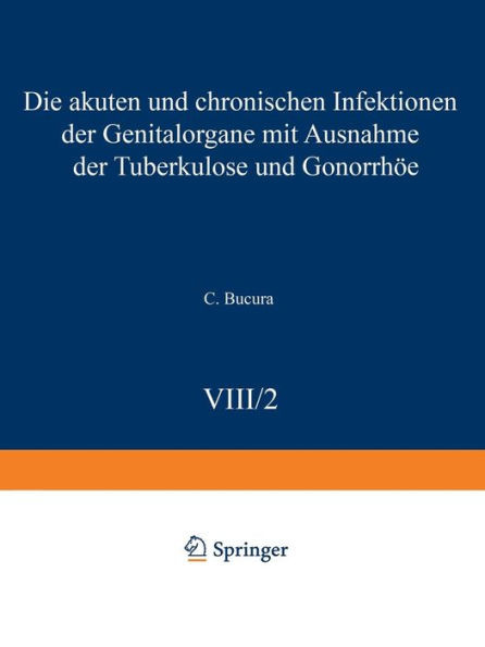 Die Akuten Und Chronischen Infektionen Der Genitalorgane: Mit Ausnahme Der Tuberkulose Und GonorrhÃ¶e