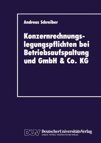 Konzernrechnungslegungspflichten Bei Betriebsaufspaltung Und Gmbh & Co. Kg