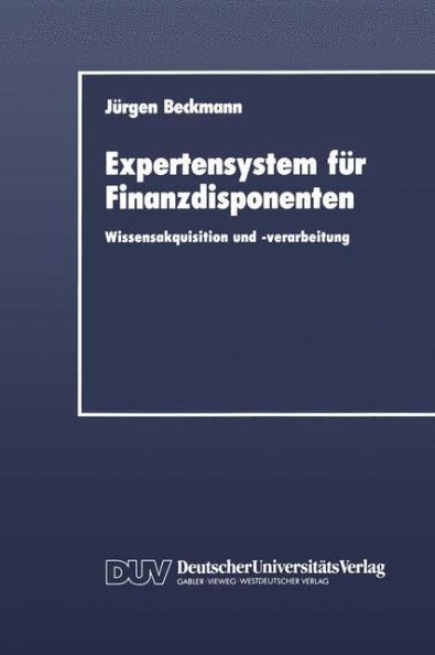 Expertensystem FÃ¼r Finanzdisponenten: Wissensakquisition Und -Verarbeitung