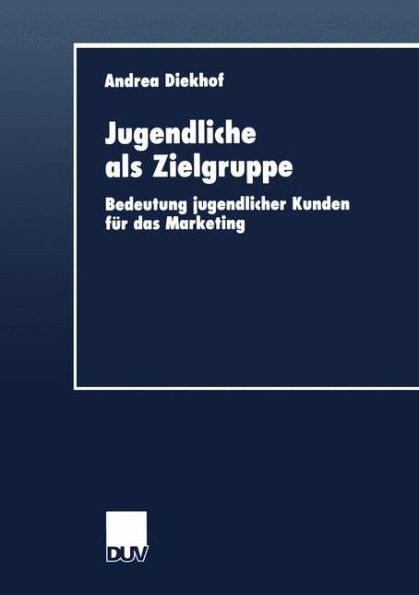 Jugendliche ALS Zielgruppe: Bedeutung Jugendlicher Kunden FÃ¼r Das Marketing