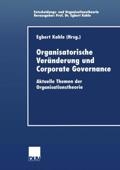 Organisatorische Veränderung Und Corporate Governance: Aktuelle Themen Der Organisationstheorie