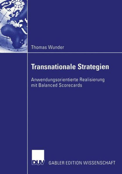 Transnationale Strategien: Anwendungsorientierte Realisierung Mit Balanced Scorecards