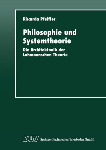 Philosophie Und Systemtheorie: Die Architektonik Der Luhmannschen Theorie