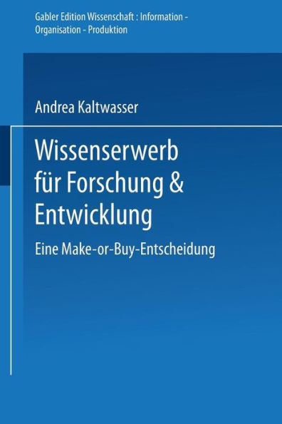 Wissenserwerb FÃ¼r Forschung & Entwicklung: Eine Make-Or-Buy-Entscheidung