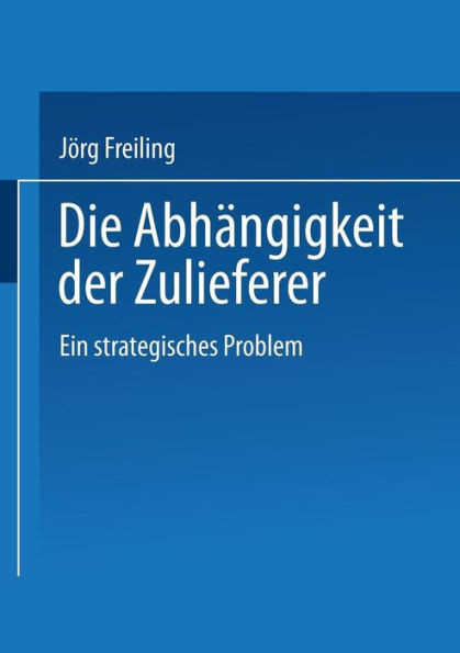 Die AbhÃ¤ngigkeit Der Zulieferer: Ein Strategisches Problem