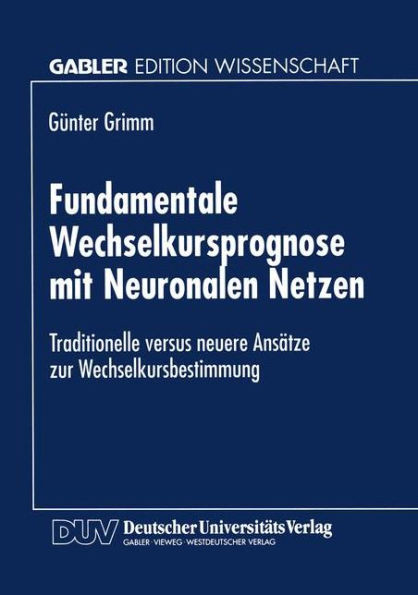 Fundamentale Wechselkursprognose Mit Neuronalen Netzen: Traditionelle Versus Neuere AnsÃ¤tze Zur Wechselkursbestimmung