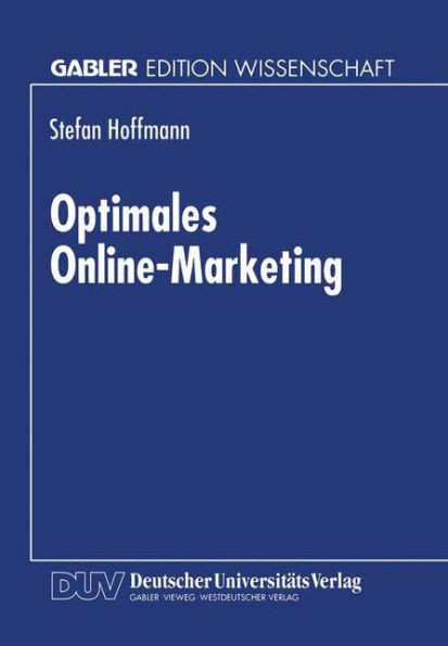 Optimales Online-Marketing: MarketingmÃ¶glichkeiten Und Anwendergerechte Gestaltung Des Mediums Online