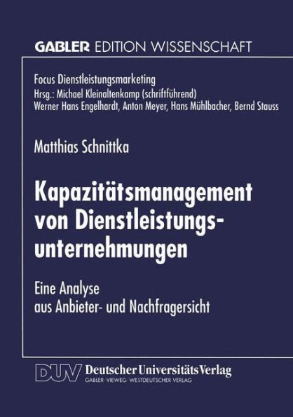 Kapazitätsmanagement Von Dienstleistungsunternehmungen: Eine Analyse Aus Anbieter- Und Nachfragersicht