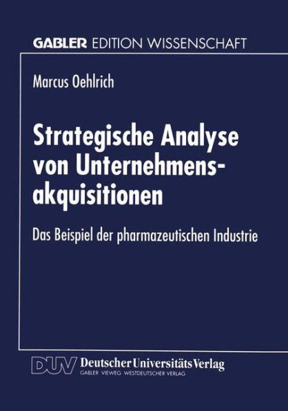 Strategische Analyse Von Unternehmensakquisitionen: Das Beispiel Der Pharmazeutischen Industrie