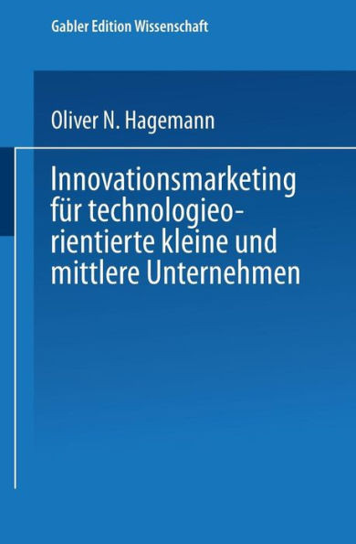 Innovationsmarketing FÃ¼r Technologieorientierte Kleine Und Mittlere Unternehmen