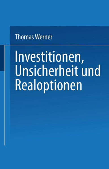 Investitionen, Unsicherheit Und Realoptionen