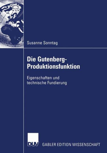 Die Gutenberg-Produktionsfunktion: Eigenschaften Und Technische Fundierung