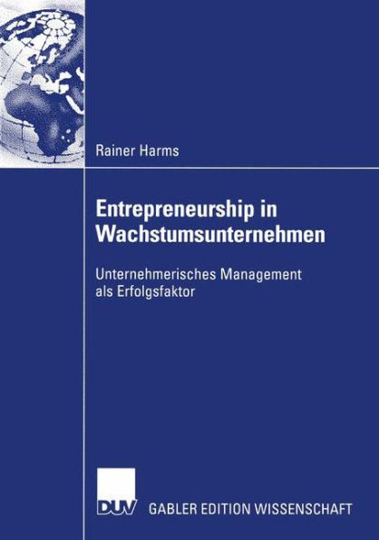 Entrepreneurship in Wachstumsunternehmen: Unternehmerisches Management ALS Erfolgsfaktor