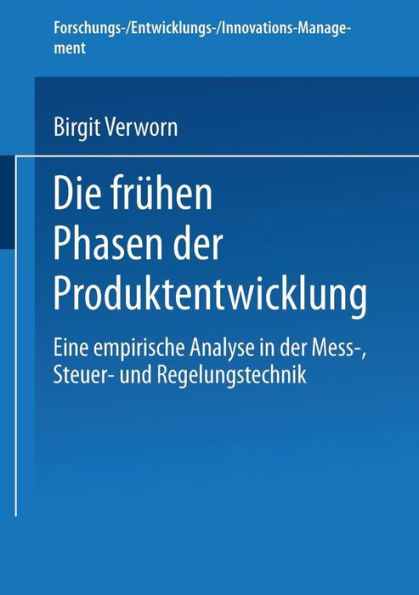 Die Frühen Phasen Der Produktentwicklung: Eine Empirische Analyse in Der Mess-, Steuer- Und Regelungstechnik