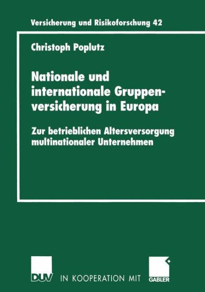 Nationale Und Internationale Gruppenversicherung in Europa: Zur Betrieblichen Altersversorgung Multinationaler Unternehmen