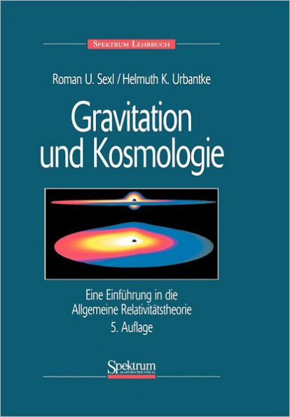 Gravitation Und Kosmologie: Eine Einführung in Die Allgemeine Relativitätstheorie