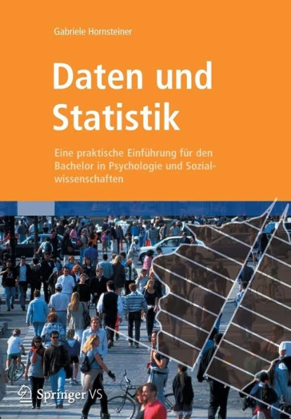 Daten Und Statistik: Eine Praktische EinfÃ¼hrung FÃ¼r Den Bachelor in Psychologie Und Sozialwissenschaften