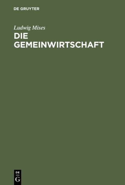 Die Gemeinwirtschaft: Untersuchungen Ãœber Den Sozialismus