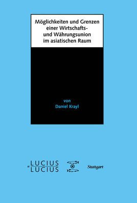 Möglichkeiten und Grenzen einer Wirtschafts- und Währungsunion im asiatischen Raum