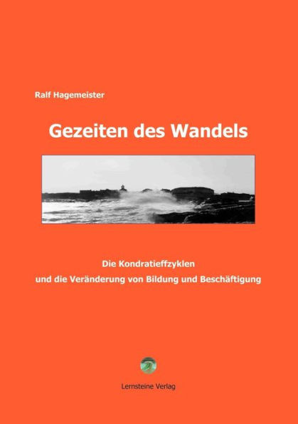 Gezeiten des Wandels: Die Kondratieffzyklen und die VerÃ¤nderung von Bildung und BeschÃ¤ftigung