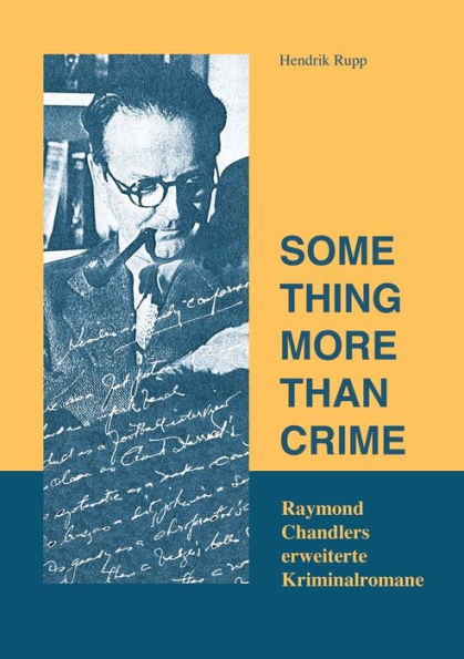 Something more than crime: Raymond Chandlers Erweiterte Kriminalromane
