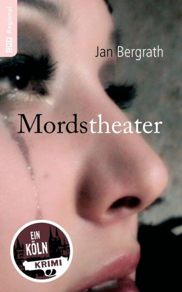 Mordstheater: Ein Kriminalroman aus Köln