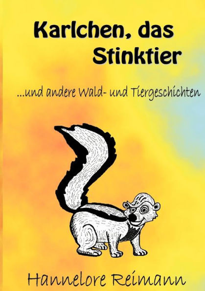 Karlchen, das Stinktier: und andere Wald- und Tiergeschichten