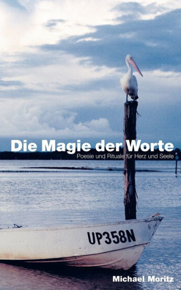 Die Magie der Worte: Poesie und Rituale fÃ¼r Herz und Seele