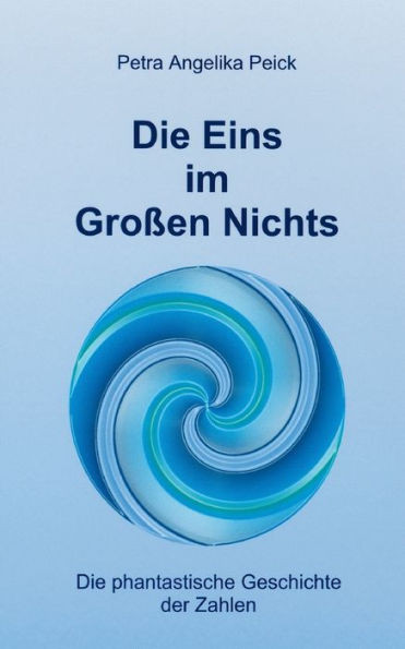Die Eins im Großen Nichts: Die phantastische Geschichte der Zahlen
