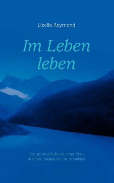 Im Leben leben: Die spirituelle Reise einer Frau in einer Einsiedelei im Himalaya
