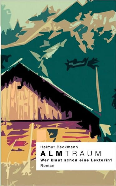 AlmTraum: Wer klaut schon eine Lektorin?