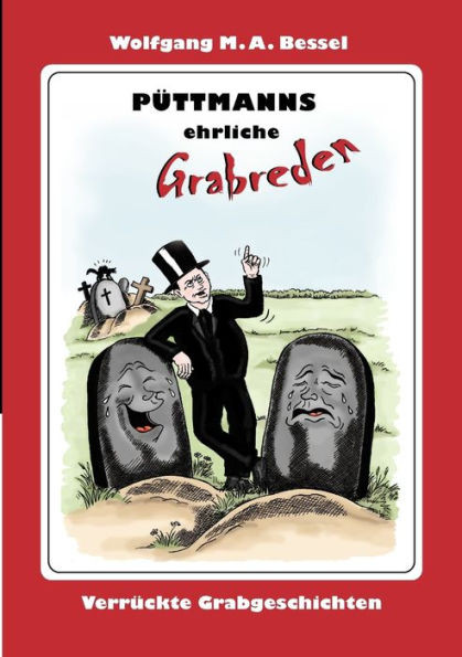 PÃ¼ttmanns ehrliche Grabreden: VerrÃ¼ckte Grabgeschichten