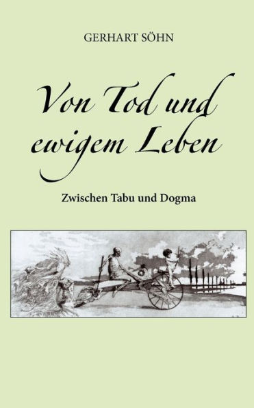 Von Tod und ewigem Leben: Zwischen Tabu und Dogma