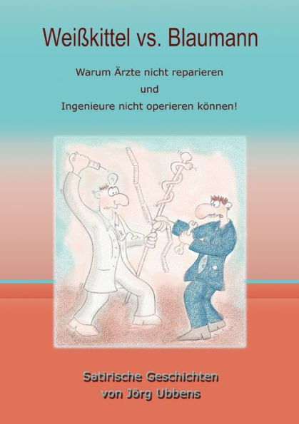 WeiÃŸkittel vs. Blaumann: Warum Ã„rzte nicht reparieren und Ingenieure nicht operieren kÃ¶nnen!