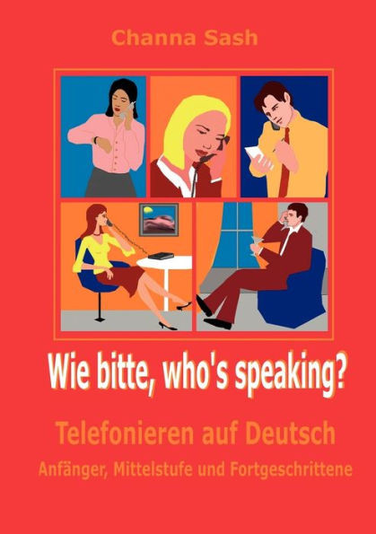 Wie bitte, who`s speaking?: Telefonieren auf Deutsch