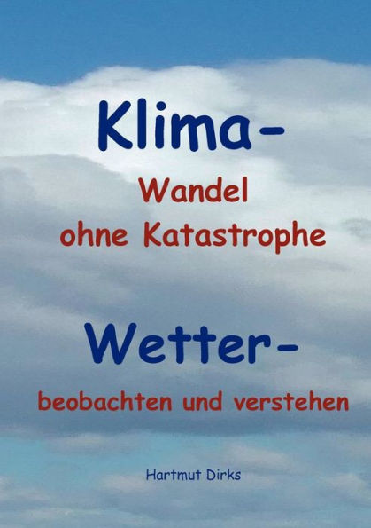 Klima - Wandel statt Katastrophe: Wetter - beobachten und verstehen