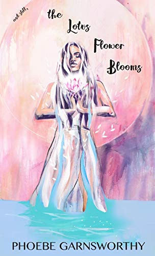 and Still the Lotus Flower Blooms: a spiritual soul's pathway to self-confidence and success