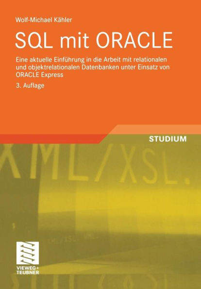 SQL Mit Oracle: Eine Aktuelle EinfÃ¼hrung in Die Arbeit Mit Relationalen Und Objektrelationalen Datenbanken Unter Einsatz Von Oracle Express